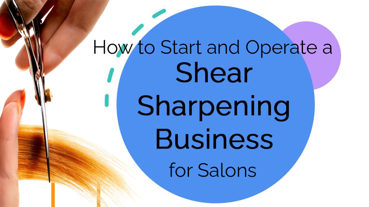 How to Start and Operate a Professional Shear Sharpening Business for Salons - On-Line Course